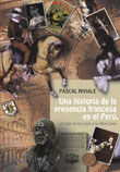 UNA HISTORIA DE LA PRESENCIA FRANCESA EN EL PERU