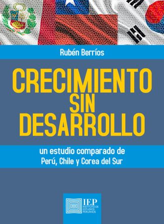 CRECIMIENTO SIN DESARROLLO. UN ESTUDIO COMPARADO DE PERÚ