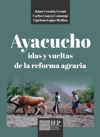 AYACUCHO. IDAS Y VUELTAS DE LA REFORMA AGRARIA