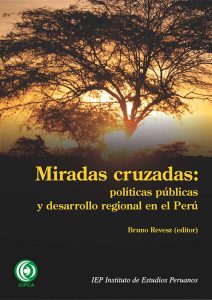 MIRADAS CRUZADAS: POLITICAS PUBLICAS Y DESARROLLO REGIONAL EN EL PERU