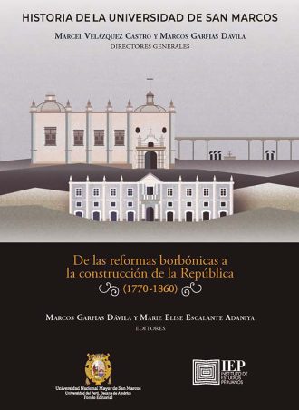 HISTORIA DE LA UNIVERSIDAD DE SAN MARCOS. TOMO II. DE LAS REFORMAS BORBÓNICAS A LA CONSTRUCCIÓN DE LA REPÚBLICA