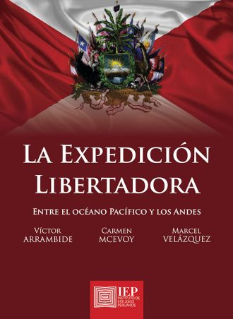 LA EXPEDICIÓN LIBERTADORA. ENTRE EL OCÉANO PACÍFICO Y LOS ANDES