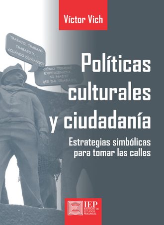 POLÍTICAS CULTURALES Y CIUDADANÍA. ESTRATEGIAS SIMBÓLICAS PARA TOMAR LAS CALLES