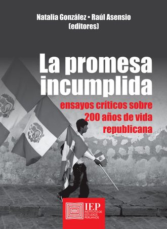 LA PROMESA INCUMPLIDA. ENSAYOS CRÍTICOS SOBRE 200 AÑOS DE VIDA REPUBLICANA