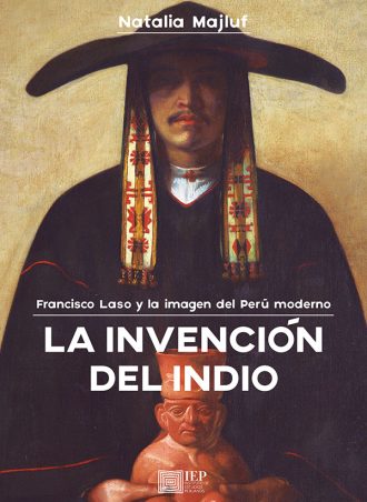 LA INVENCIÓN DEL INDIO. FRANCISCO LASO Y LA IMAGEN DEL PERÚ MODERNO