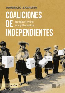 COALICIONES DE INDEPENDIENTES: LAS REGLAS NO ESCRITAS DE LA POLÍTICA ELECTORAL. SEGUNDA EDICIÓN