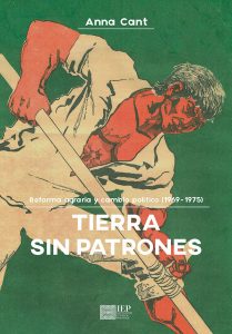 TIERRA SIN PATRONES. REFORMA AGRARIA Y CAMBIO POLÍTICO DURANTE EL GOBIERNO MILITAR (1969-1975)