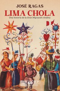 Lima chola. Una historia de la Gran Migración Andina