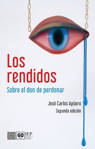 LOS RENDIDOS. SOBRE EL DON DE PERDONAR
