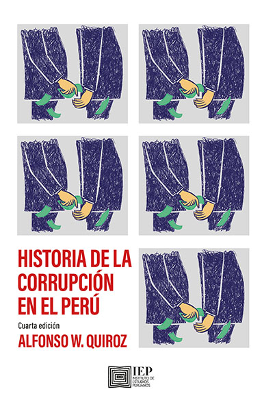 HISTORIA DE LA CORRUPCIÓN EN EL PERÚ. CUARTA EDICIÓN
